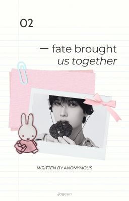 02 ー fate brought us together