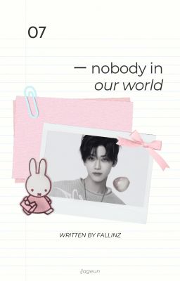 07 ー nobody in our world