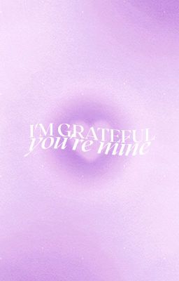 08 ー i'm grateful you're mine