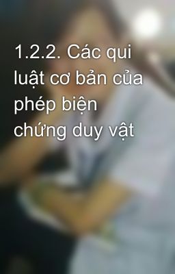 1.2.2. Các qui luật cơ bản của phép biện chứng duy vật