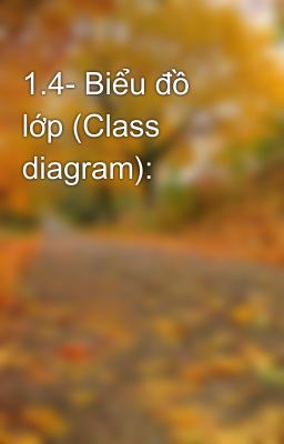 1.4- Biểu đồ lớp (Class diagram):