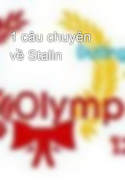 1 câu chuyện về Stalin