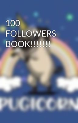 100 FOLLOWERS BOOK!!!!!!!