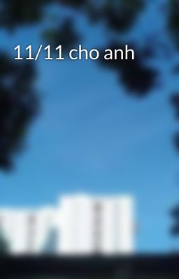 11/11 cho anh