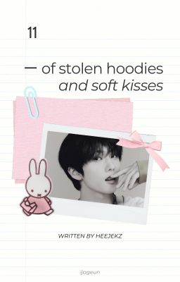 11 ー of stolen hoodies and soft kisses