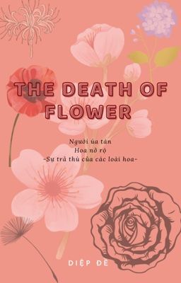 [12 chòm sao/BL] The death of flower