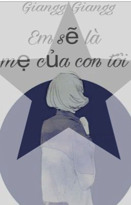 (12 chòm sao )  Em sẽ là mẹ của con tôi !