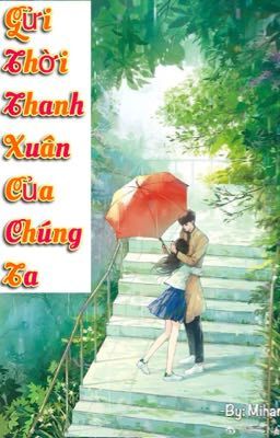 (12 Chòm sao) Gửi Thời Thanh Xuân Của Chúng Ta