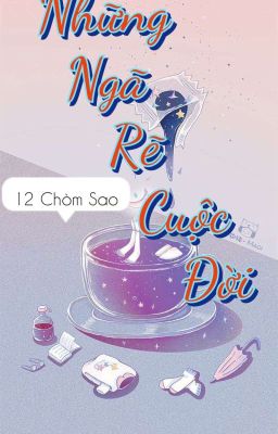 ( 12 Chòm Sao) Những ngã rẽ cuộc đời