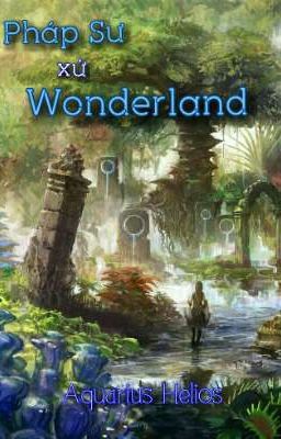 [12 chòm sao] Pháp Sư Xứ Wonderland