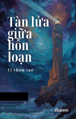 12 chòm sao || Tàn lửa giữa hỗn loạn