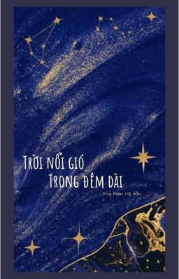 (12 chòm sao) Trời nổi gió trong đêm dài