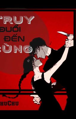 [12 CHÒM SAO] TRUY ĐUỔI ĐẾN CÙNG