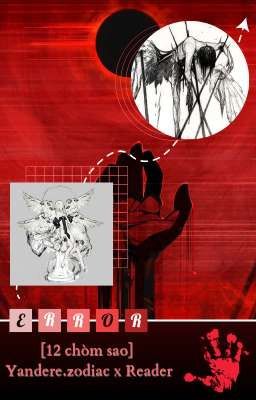 [12 chòm sao] Yandere.zodiac x (Female)Reader _ Error
