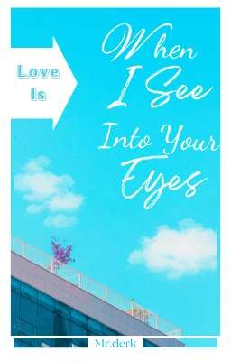 12cs; bl; love is when i see your eyes