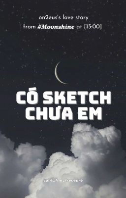 [13:00 | Moonshine] Có sketch chưa em