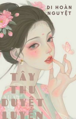 [ 18+] TÂY THU DUYỆT LUYẾN