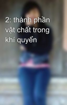 2: thành phần vật chất trong khí quyển