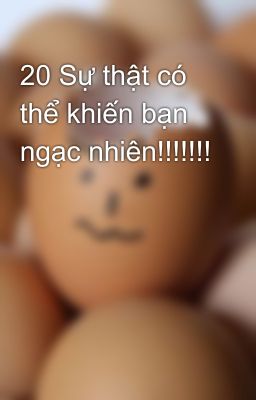 20 Sự thật có thể khiến bạn ngạc nhiên!!!!!!!