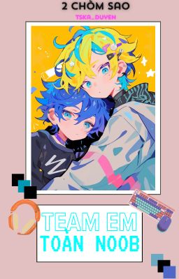 [2cs VirAri | Bl] Team Em Toàn Noob
