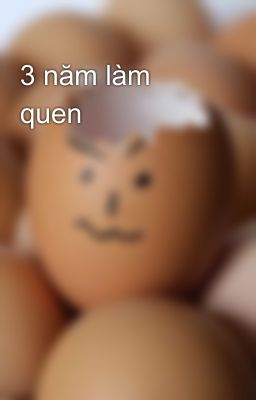 3 năm làm quen 