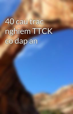 40 cau trac nghiem TTCK co dap an