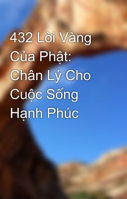 432 Lời Vàng Của Phật: Chân Lý Cho Cuộc Sống Hạnh Phúc