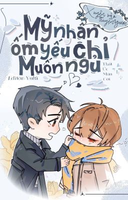 6 [Edit - Đam Mỹ] Xuyên Vào Truyện Ngược, Mỹ Nhân Ốm Yếu Chỉ Muốn Ngủ
