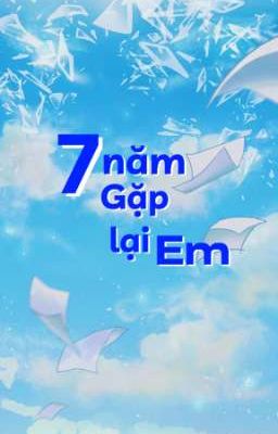 7 năm gặp lại em
