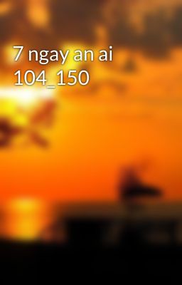 7 ngay an ai 104_150