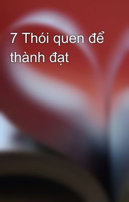 7 Thói quen để thành đạt