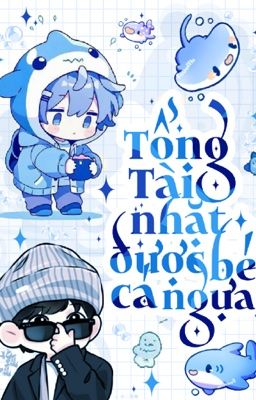 9 [Hoàn - Đam Mỹ] Tổng Tài Nhặt Được Bé Cá Ngựa