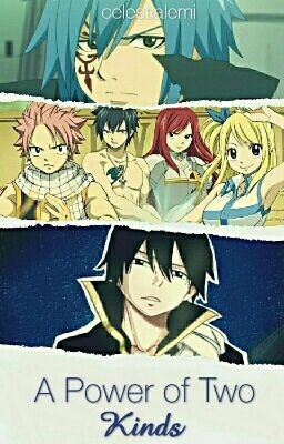 A Power Of Two Kinds [Fairy Tail Fanfic]