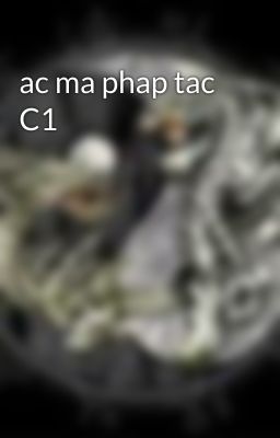 ac ma phap tac C1