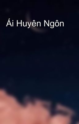 Ái Huyên Ngôn