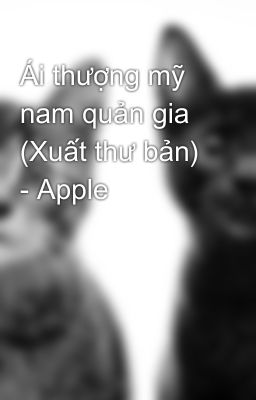 Ái thượng mỹ nam quản gia (Xuất thư bản) - Apple