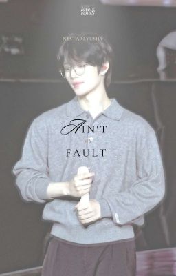 ain't my fault ✎ beomjun