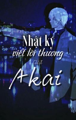 (AKAM - Oneshort) Nhật ký viết lời thương của Akai
