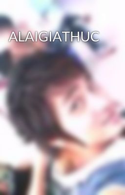 ALAIGIATHUC