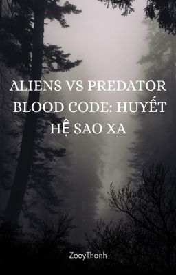 Aliens vs Predator BLOOD CODE: HUYẾT HỆ SAO XA