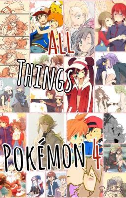 All Things Pokémon 4