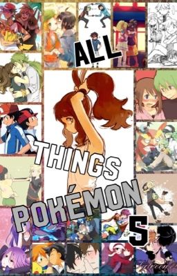All Things Pokémon 5
