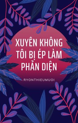 [Allaether] Xuyên không tôi bị ép làm phản diện