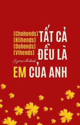 [Allhends] Tất cả đều là em của anh.