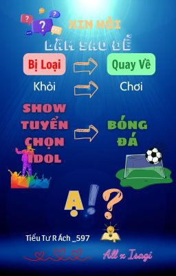 【AllIsa】 Rời Show Idol, Quay Về Đá Bóng