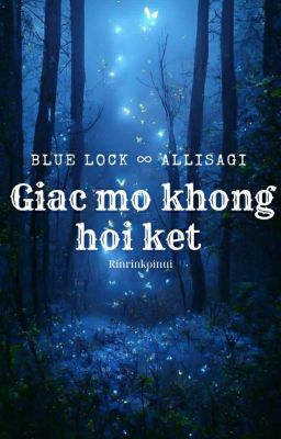 [ Allisagi ] Giấc Mơ Không Hồi Kết.