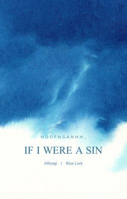 [AllIsagi] If I Were A Sin