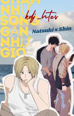 [allshin/ Natsushin] Chậm như sóng , gần như gió