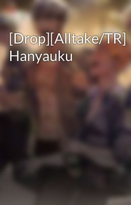 [Alltake/TR] Hanyauku