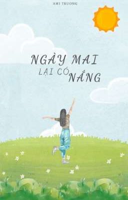 [ AMI TRUONG ] Ngày mai lại có nắng ☀️